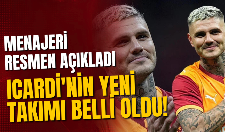 Menajeri resmen açıkladı: Icardi'nin yeni takımı belli oldu!
