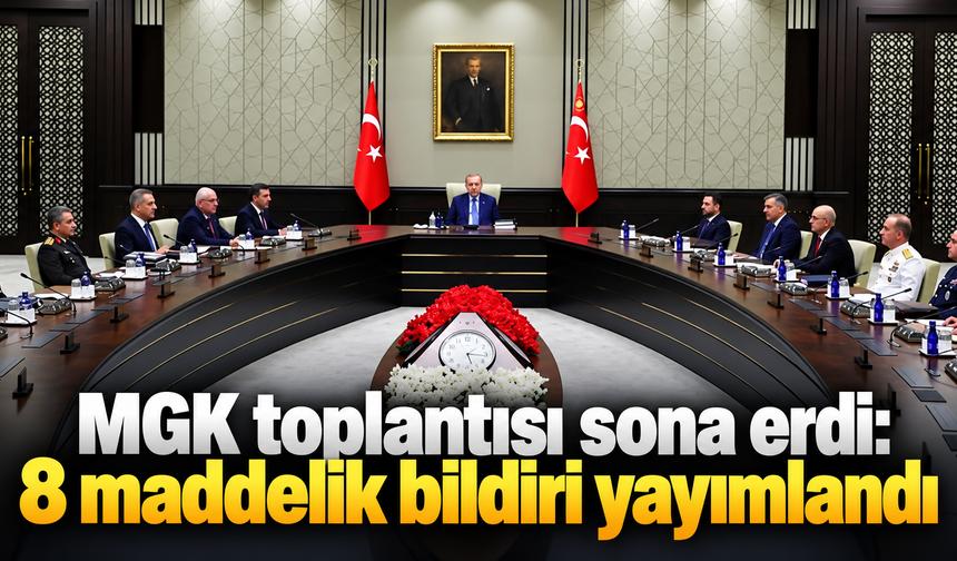 MGK toplantısı sona erdi: 8 maddelik bildiri yayımlandı