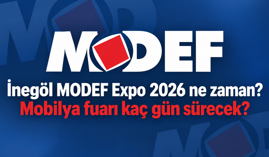 İnegöl MODEF Expo 2026 ne zaman? Mobilya fuarı kaç gün sürecek?