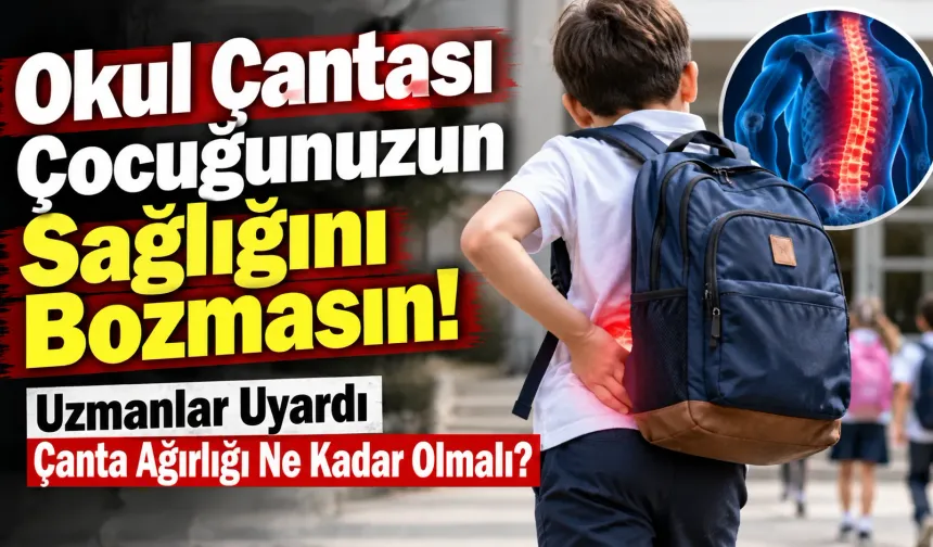 Okul Çantası Çocuğunuzun Sağlığını Bozmasın! Uzmanlar Uyardı Çanta Ağırlığı Ne Kadar Olmalı?
