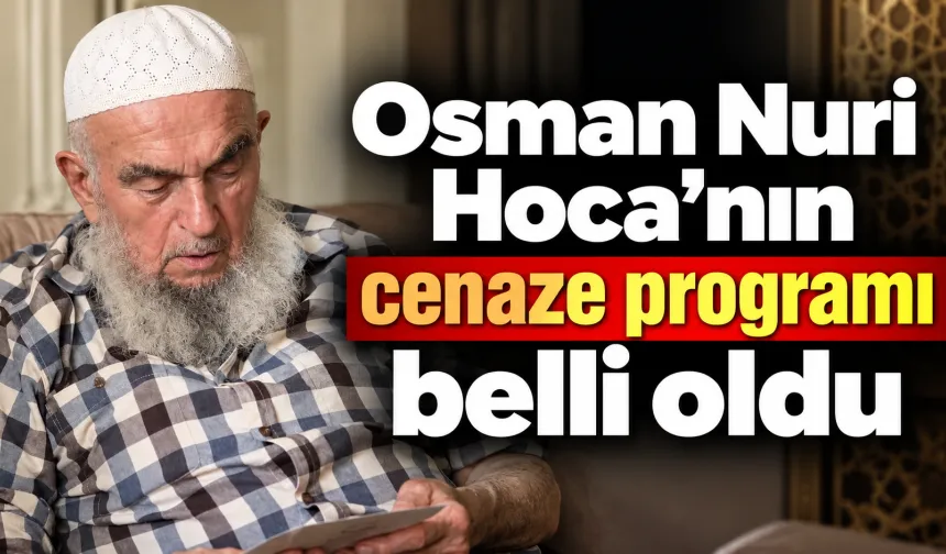 Osman Nuri Hoca’nın cenaze programı belli oldu
