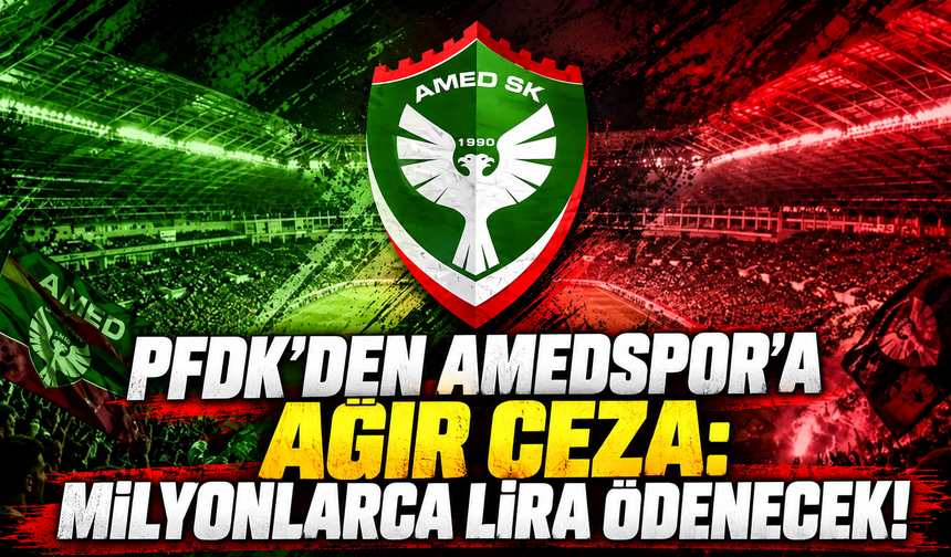 PFDK’den Amedspor’a ağır ceza: Milyonlarca lira ödenecek!