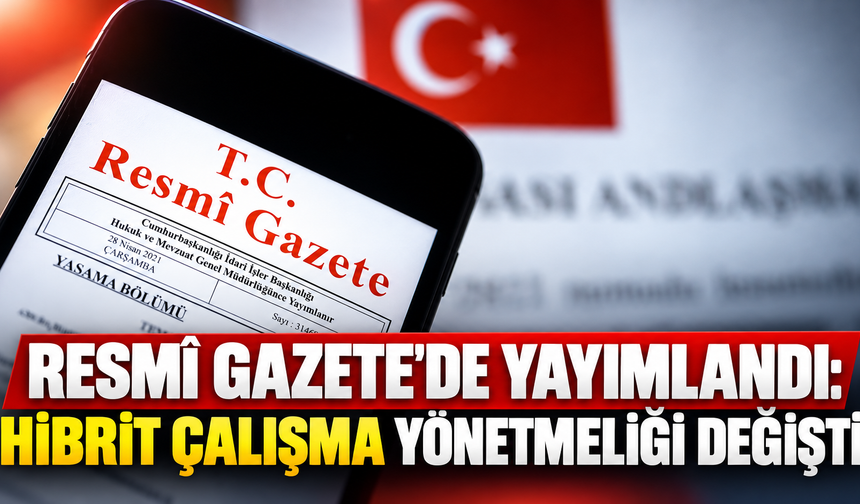 25 Eylül Resmî Gazete’de yayımlandı: Hibrit çalışma yönetmeliği değişti