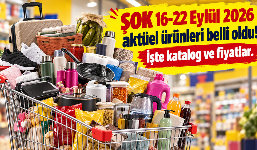 ŞOK 16-22 Eylül 2026 aktüel ürünleri belli oldu! İşte  katalog ve fiyatlar