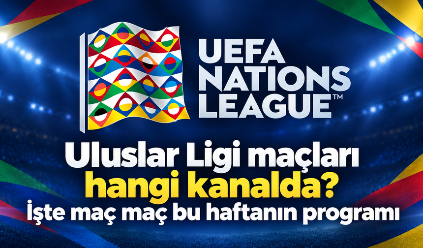 Uluslar Ligi maçları hangi kanalda? İşte maç maç bu haftanın programı