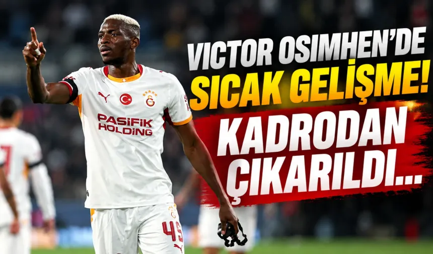 Victor Osimhen'de sıcak gelişme! Kadrodan çıkarıldı...