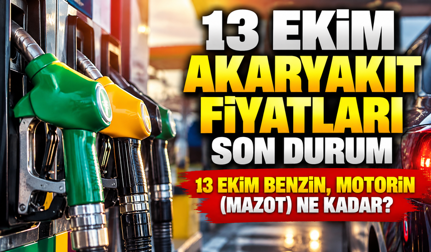 13 Ekim Akaryakıt fiyatları son durum | 13 Ekim benzin, motorin (mazot) ne kadar?