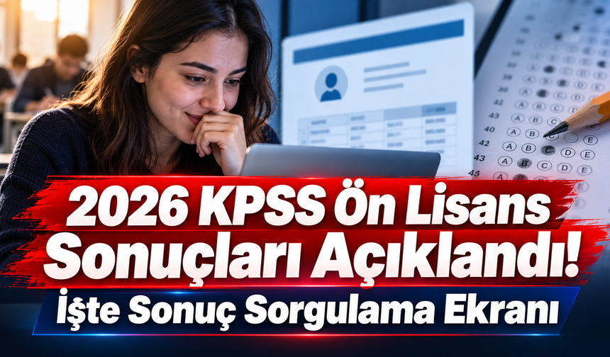 2026 KPSS Ön Lisans Sonuçları Açıklandı! İşte Sonuç Sorgulama Ekranı