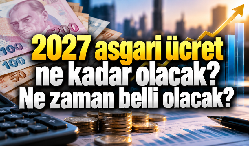 2027 asgari ücret ne kadar olacak?Ne zaman belli olacak ?