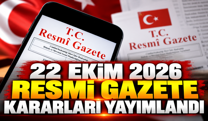 Resmî Gazete'de bugün neler var? 22 Ekim 2026 Resmî Gazete kararları yayımlandı