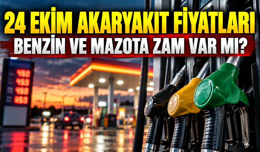 24 EKİM AKARYAKIT FİYATLARI: Benzin ve Mazota Zam Var mı? | 24 Ekim Akaryakıt fiyatlarında son durum