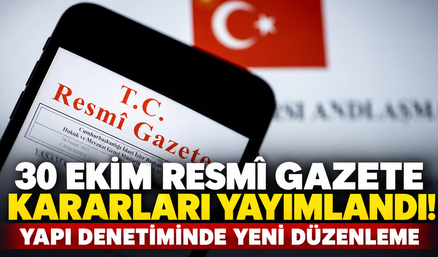 30 Ekim Resmî Gazete kararları yayımlandı! Yapı denetiminde yeni düzenleme