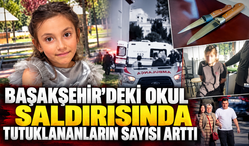 Başakşehir’deki okul saldırısında tutuklananların sayısı arttı
