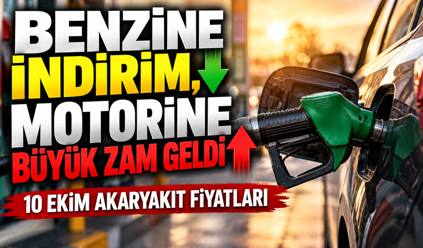 Benzine indirim, motorine büyük zam geldi | 10 EKİM AKARYAKIT FİYATLARI | 10 Ekim benzin, motorin (mazot) ne kadar?