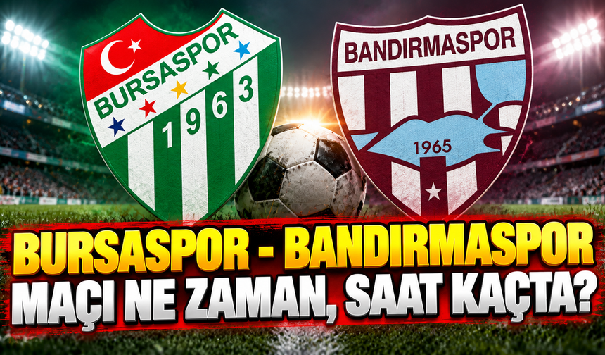 Bursaspor - Bandırmaspor maçı ne zaman, saat kaçta ve hangi kanalda?