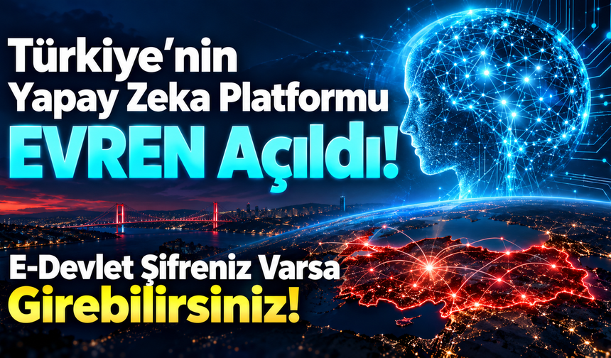 Türkiye'nin Yapay Zeka Platformu EVREN Açıldı! E-Devlet Şifreniz Varsa Girebilirsiniz!