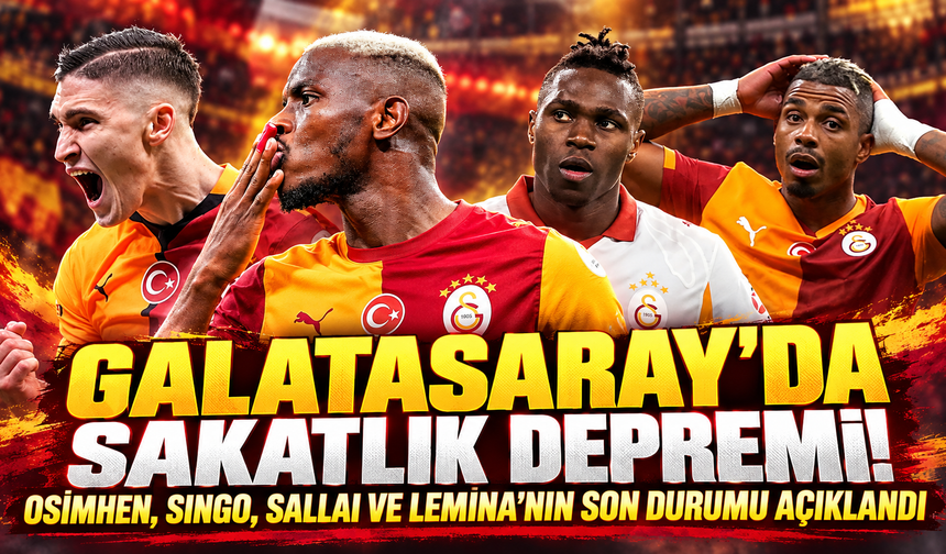 Galatasaray'da sakatlık depremi! Osimhen, Singo, Sallai ve Lemina'nın son durumu açıklandı
