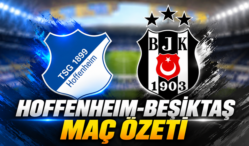 Hoffenheim-Beşiktaş maç özeti