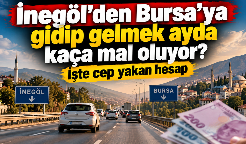 İnegöl’den Bursa’ya gidip gelmek ayda kaça mal oluyor? İşte cep yakan hesap