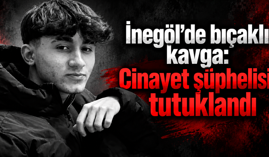 İnegöl’de bıçaklı kavga: Cinayet şüphelisi tutuklandı