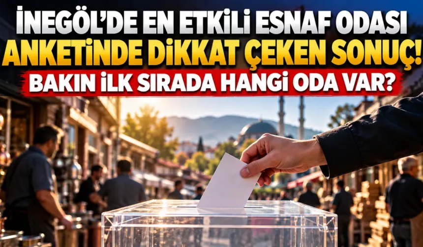 İnegöl'de en etkili esnaf odası anketinde dikkat çeken sonuç! Bakın ilk sırada hangi oda var?