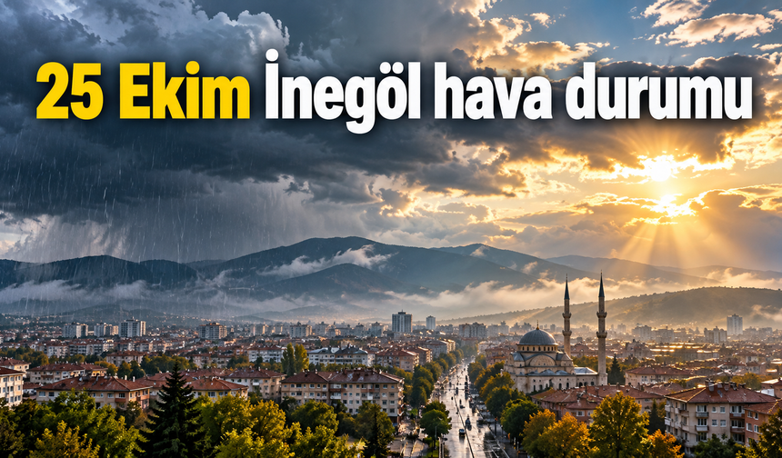 25 Ekim İnegöl hava durumu