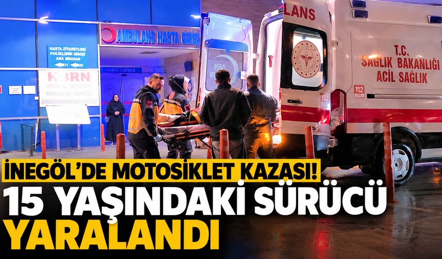 İnegöl’de Motosiklet Kazası! 15 Yaşındaki Sürücü Yaralandı