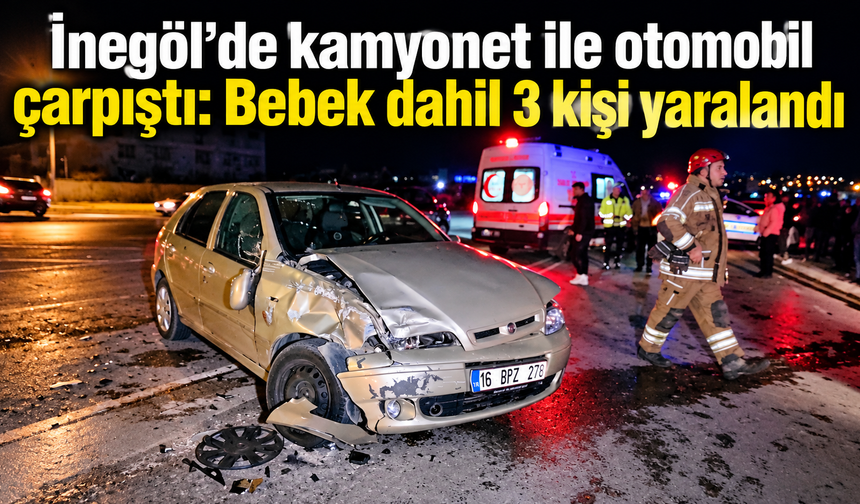 İnegöl’de kamyonet ile otomobil çarpıştı: Bebek dahil 3 kişi yaralandı