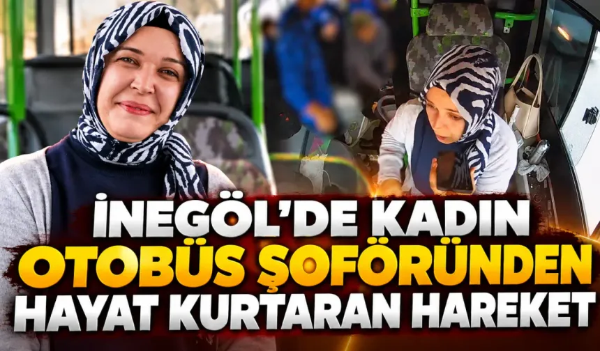 İnegöl’de kadın otobüs şoföründen hayat kurtaran hareket