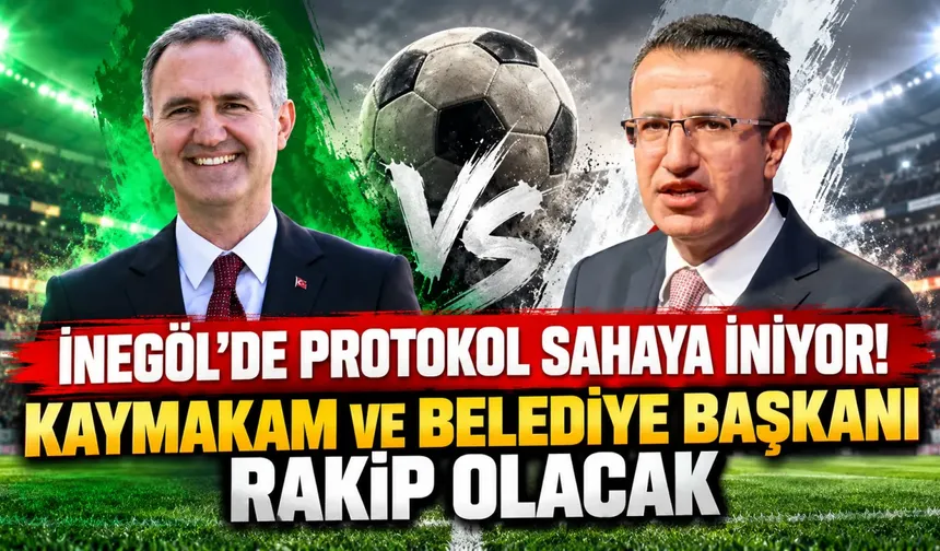 İnegöl'de protokol sahaya iniyor! Kaymakam ve belediye başkanı rakip olacak