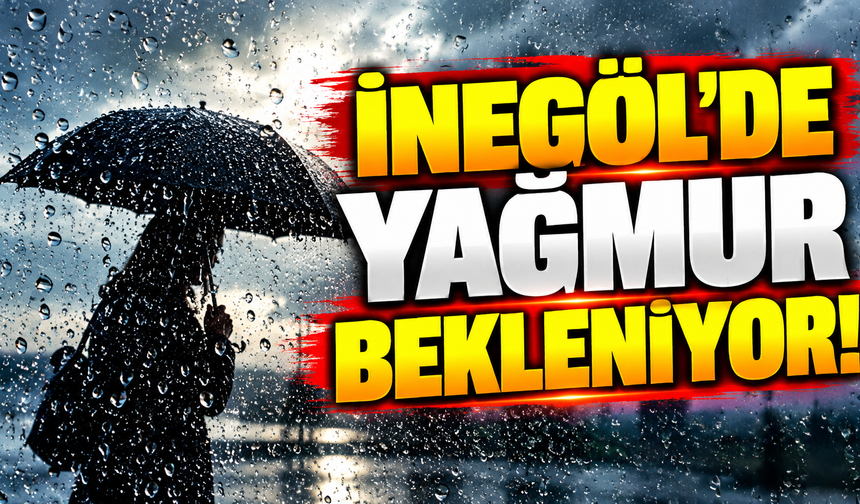İnegöl'de yağmur bekleniyor! İnegöl'de bugün hava nasıl olacak? 28 Ekim İnegöl hava durumu