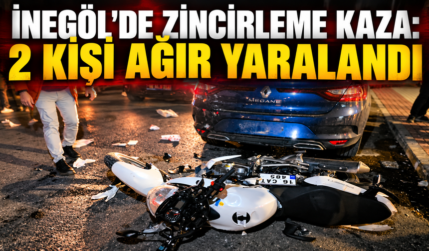 İnegöl’de zincirleme kaza: 2 kişi ağır yaralandı
