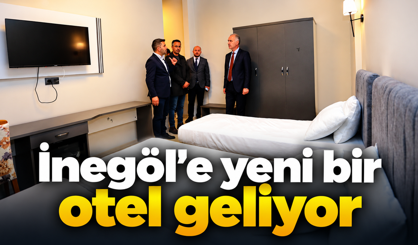 İnegöl'e yeni bir otel geliyor