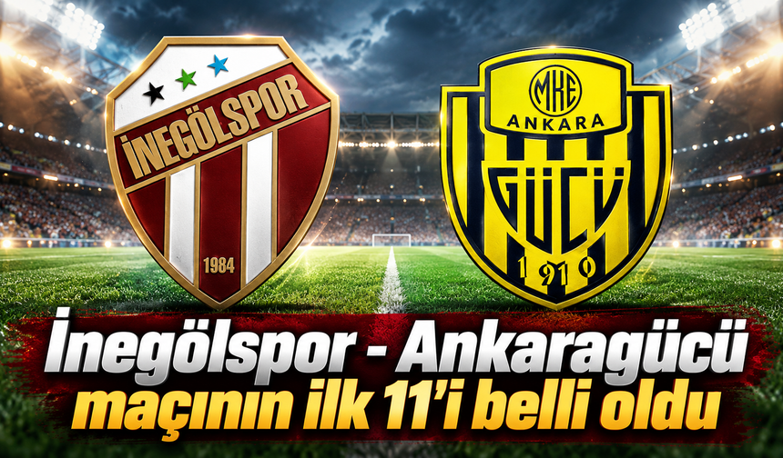 İnegölspor-Ankaragücü maçının  ilk 11'i belli oldu