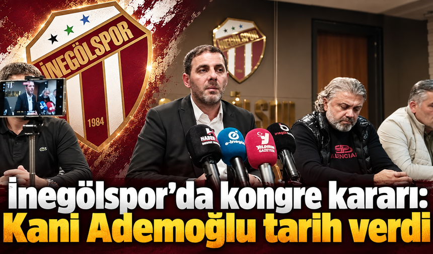 İnegölspor’da kongre kararı: Kani Ademoğlu tarih verdi