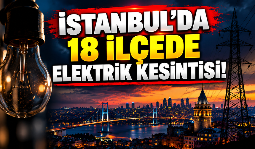 İstanbul'da 18 ilçede elektrik kesintisi! 28 Ekim İstanbul elektrik kesintisi!