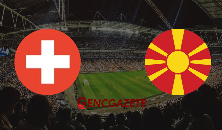 İsviçre-Kuzey Makedonya maçı ne zaman, saat kaçta ve hangi kanalda?