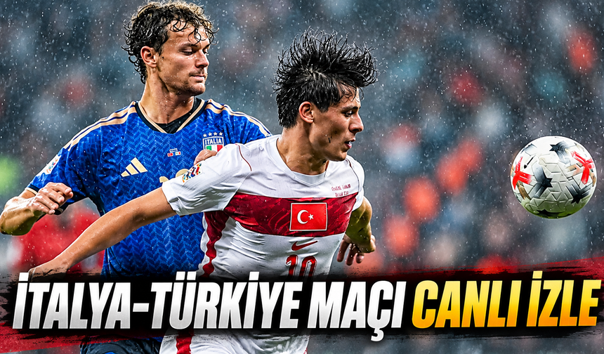 İtalya-Türkiye Maçı Canlı İzle | İtalya-Türkiye Canlı Anlatım | İtalya-Türkiye Maçı Hangi Kanalda?