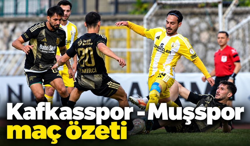 Kafkasspor - Muşspor maç özeti