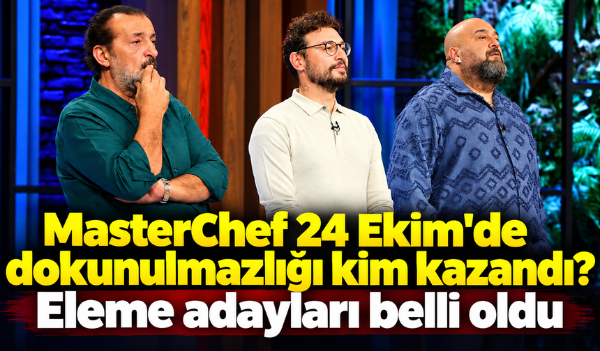 MasterChef 24 Ekim'de dokunulmazlığı kim kazandı? Eleme adayları belli oldu