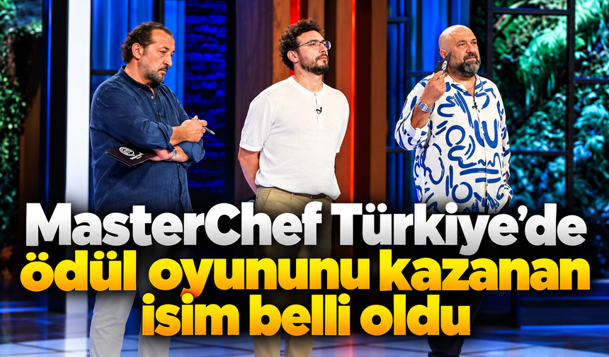 MasterChef Türkiye’de ödül oyununu kazanan isim belli oldu