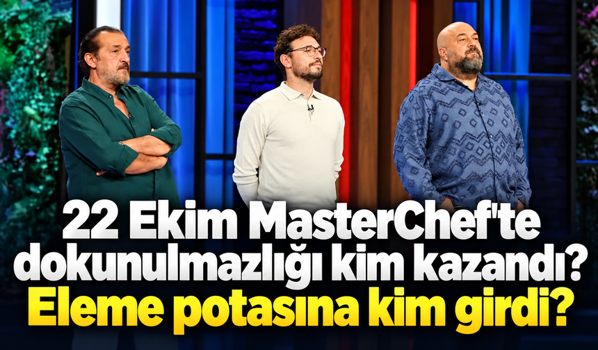 22 Ekim MasterChef'te dokunulmazlığı kim kazandı? Eleme adayları kimler oldu?