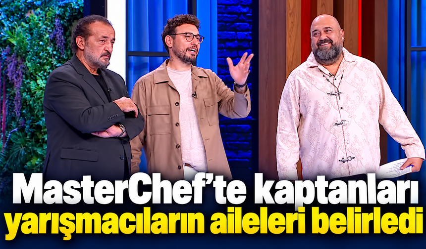 MasterChef’te kaptanları yarışmacıların aileleri belirledi | 6 EKİM MasteChef kaptanlık oyununu kim kazandı?