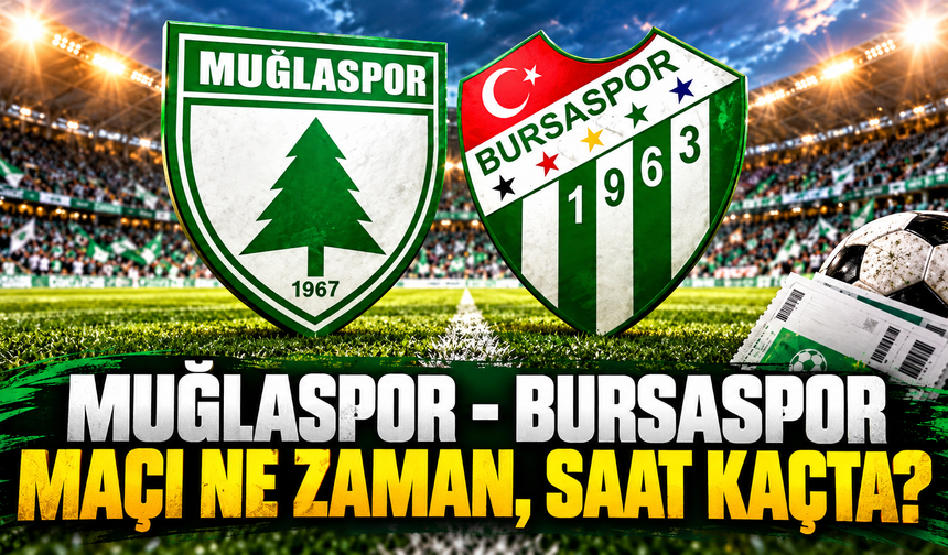 Muğlaspor - Bursaspor maçı ne zaman, saat kaçta ve hangi kanalda?