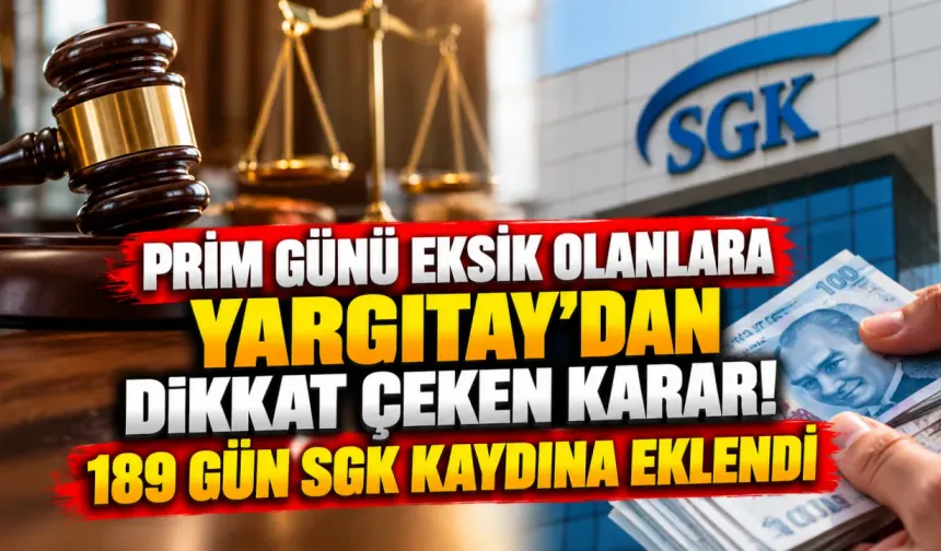 Prim Günü Eksik Olanlara Yargıtay’dan Dikkat Çeken Karar! 189 Gün SGK Kaydına Eklendi