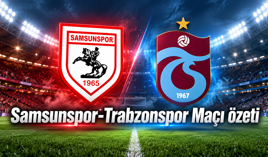 Samsunspor-Trabzonspor Maçı Özeti