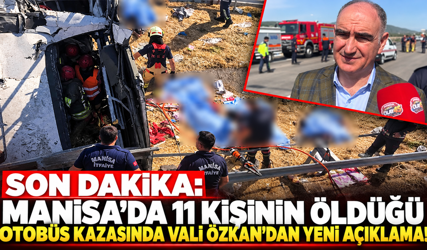 SON DAKİKA: Manisa'daki otobüs kazasında Vali Özkan'dan yeni açıklama!
