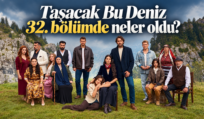 Taşacak Bu Deniz 32. bölümde neler oldu? Adil’in savaşı büyüdü