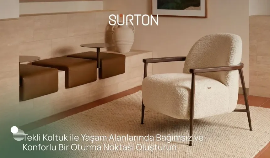 Tekli Koltuk ile Yaşam Alanlarında Bağımsız ve Konforlu Bir Oturma Noktası Oluşturun