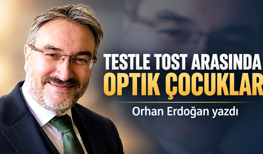 TESTLE TOST ARASINDA OPTİK ÇOCUKLAR